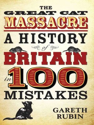 cover image of The Great Cat Massacre--A History of Britain in 100 Mistakes
